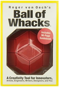 Roger von Oech's Ball of Whacks: A Creativity Tool for Innovators