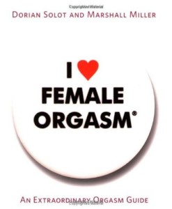I Love Female Orgasm: An Extraordinary Orgasm Guide