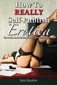 How to Really Self-Publish Erotica: The Truth About Kinks, Covers, Advertising and More!