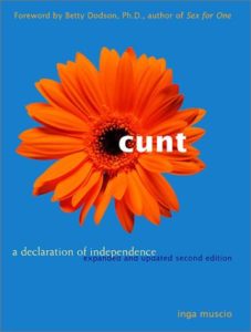 Cunt: A Declaration of Independence  Expanded and Updated Second Edition