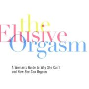 The Elusive Orgasm: A Woman's Guide to Why She Can't and How She Can Orgasm