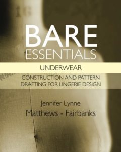 Bare Essentials: Underwear: Construction and Pattern Drafting for Lingerie Design
